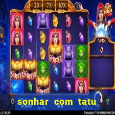 sonhar com tatu jogo do bicho